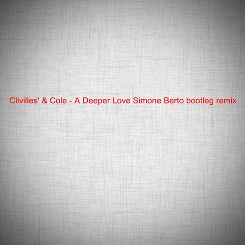 Clivilles' & Cole - A Deeper Love Simone Berto Bootleg Remix