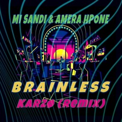 Mi Sandi & Amera Hpone - Brainless KZRZO(REMIX)