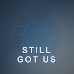 Still Got Us