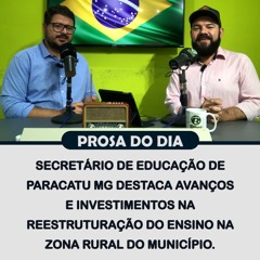 Sec. de Ed. de Paracatu MG destaca avanços e investimentos na reestruturação do ENSINO na ZONA RURAL