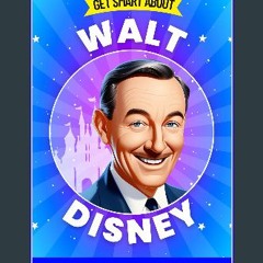 [Ebook] 📖 Walt Disney Book: Get Smart about Walt Disney: Biography for Kids (Get Smart Biographies
