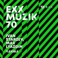 Ivan Starzev & Max Lyazgin - Flexible