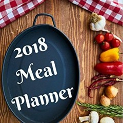 [Download] EBOOK 📫 What's For Dinner 2018 Meal Planner by  Tania L Shipman [EPUB KIN
