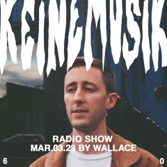 Keinemusik Radio Show by Wallace 03.03.2023