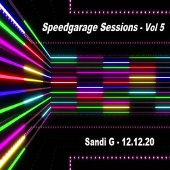 Speedgarage Sessions - Vol 5 - Sandi G - 12.12.20