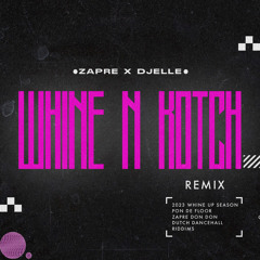 Whine N Kotch - Zapre X Djelle Remix