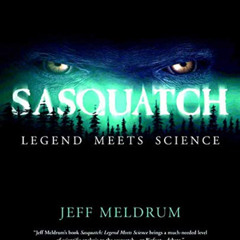 [Access] EBOOK 💌 Sasquatch: Legend Meets Science by  Jeff Meldrum &  George B. Schal