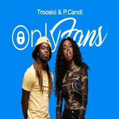 Only Fans (Trooskii and P. Candi)