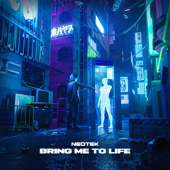 NEOTEK - BRING ME TO LIFE