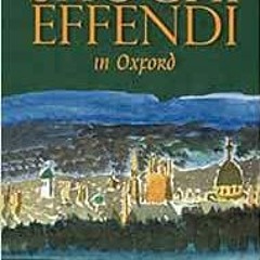 [VIEW] [EPUB KINDLE PDF EBOOK] Shoghi Effendi in Oxford by Riaz Khadem 📕