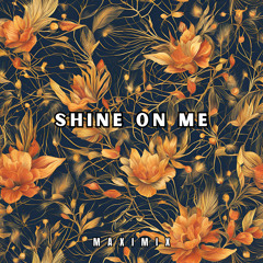 Shine on Me