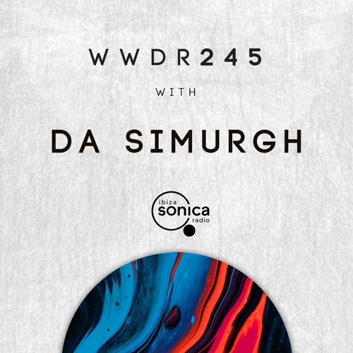 Da Simurgh - When We Dip Radio #245 [30.7.22]