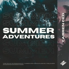 Yarren Ced - Summer Adventures [Summer Sounds Release]