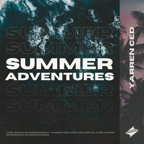 Yarren Ced - Summer Adventures [Summer Sounds Release]