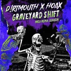 GRAVEYARD SHIFT (w/ HOAX) (prod. ROMA JONSON)