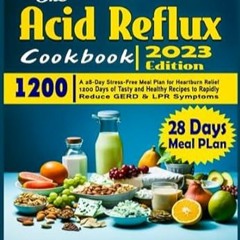 FREE [EPUB & PDF] The Acid Reflux Cookbook A 28-Day Stress-Free Meal Plan for Heartburn