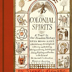 download KINDLE 💖 Colonial Spirits: A Toast to Our Drunken History by  Steven Grasse
