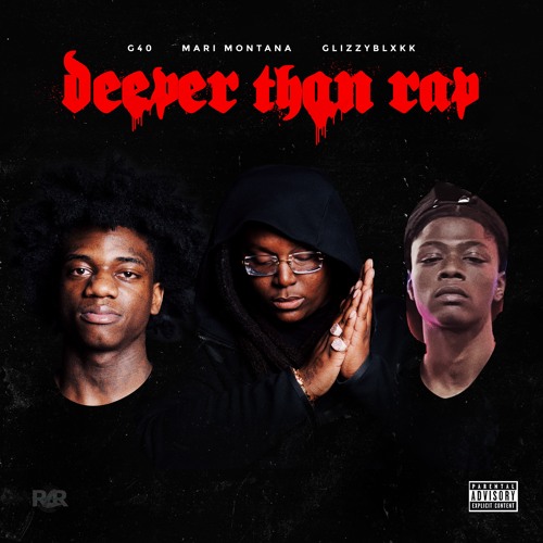 Mari Montana, G40 & Glizzy Blxkk - Deeper Than Rap (Prod. by SOB)
