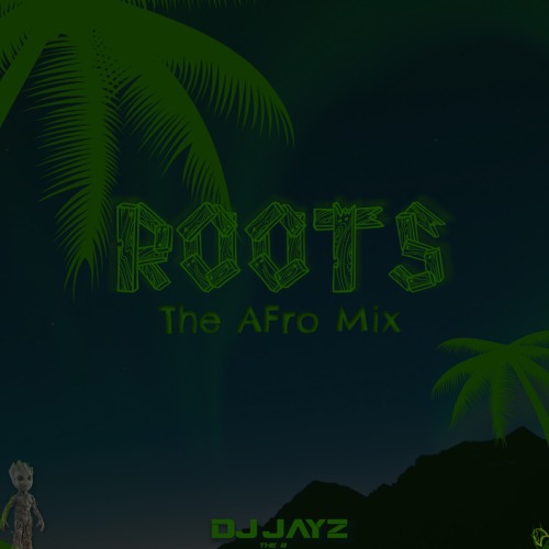 Roots The AFro Mix | @JayNwosisi