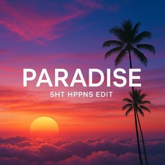 Coldplay - Paradise (SHT HPPNS Edit) [FREE DOWNLOAD]