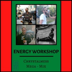 Energy Workshop - Crystalmess Mega-Mix