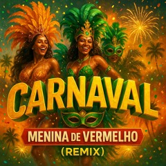 MENINA DE VERMELHO (Rmx Carnaval)