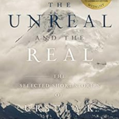 [ACCESS] EPUB 💚 The Unreal and the Real: The Selected Short Stories of Ursula K. Le