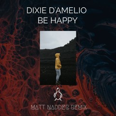 Dixie D'Amelio - Be Happy (Matt Nadder Remix)