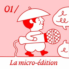 Episode n°1 - La  micro-édition