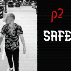 Safe  P2 ft: Littlemvnn (prod 2lz)
