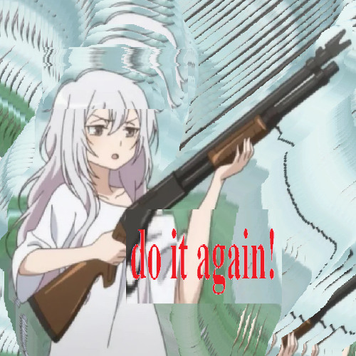 do it again!!