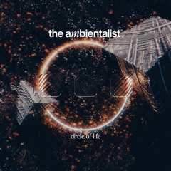 The Ambientalist - Circle Of Life