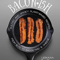 [GET] [KINDLE PDF EBOOK EPUB] Baconish: Sultry and Smoky Plant-Based Recipes from BLT