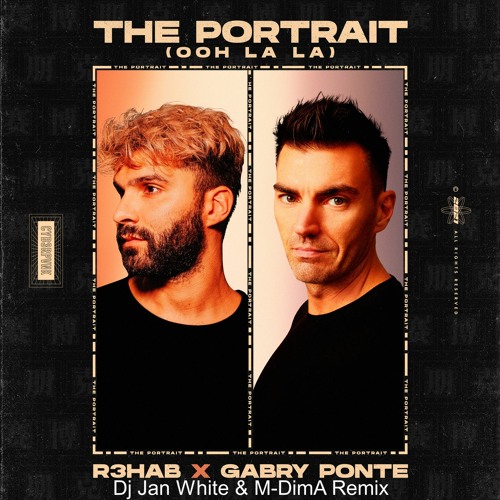 R3hab & Gabry Ponte - The Portrait (Ooh La La) (Dj Jan White & M - DimA Remix)