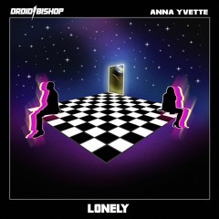 Droid BIshop & Anna Yvette - Lonely