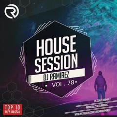 PRESENTS: House Session Vol.78 (DJ RAMIREZ)