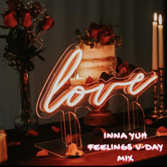 INNA YUH FEELINGS V-DAY MIX 2021