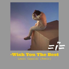[Melodic Dusbtep] Lewis Capaldi -Wish You  The Best (Venethian Remix)