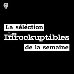 Les sorties de la semaine - Les Inrockuptibles