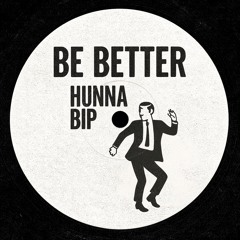 Be Better - HUNNABIP (Extended Mix)