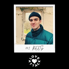 Love Attack Podcast 002: REES