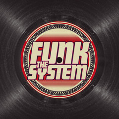Funk The System