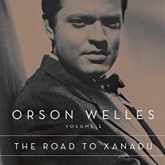 View EBOOK 🖊️ Orson Welles, Volume 1: The Road to Xanadu by  Simon Callow [PDF EBOOK