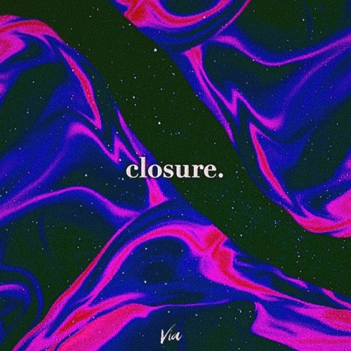 Closure. (Prod. IGNORVNCE & DIRTYK)
