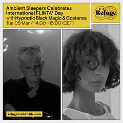 Ambient Sleepers Celebrates International FLINTA Day - Hypnotic Black Magic & Costanza - 05 Mar 2024