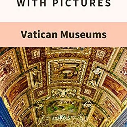 [Access] [KINDLE PDF EBOOK EPUB] Travel the World with Pictures Vatican Museums Vatic
