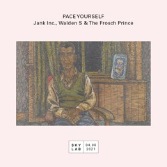Pace Yourself w/ Jank Inc. & Walden S + The Frosch Prince (SKYLAB E7)