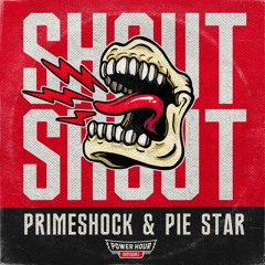 Primeshock & Pie Star - Shout | Power Hour Records