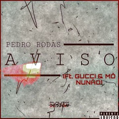 Pedro Rodas - Aviso (ft. Gucci & Mô Nunão)