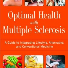 ( Tk9 ) Optimal Health with Multiple Sclerosis: A Guide to Integrating Lifestyle, Alternative, and C